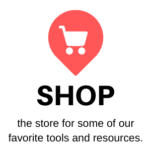 Shop the store for some of our favorite tools and resources