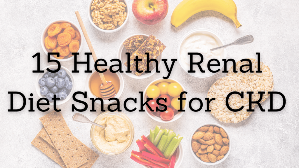 15 Healthy Renal Diet Snacks For CKD