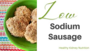 Low Sodium Sausage - Healthy Kidney Nutrition