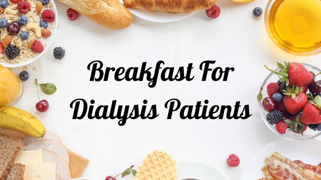 Breakfast For Dialysis Patients Healthy Kidney Nutrition